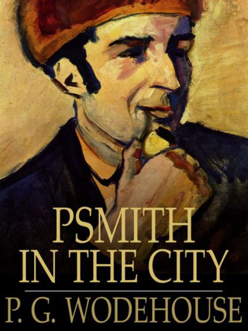 Title details for Psmith in the City by P. G. Wodehouse - Available